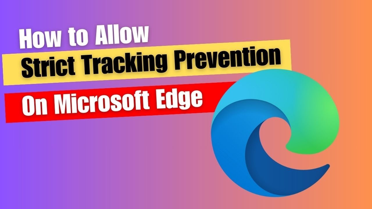 How to Allow Strict Tracking Prevention On Microsoft Edge