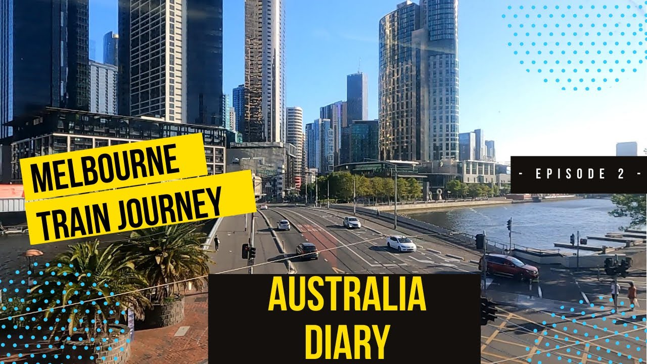 Australia Diary | Episode 2 | Melbourne Train Journey | Travel Vlog
