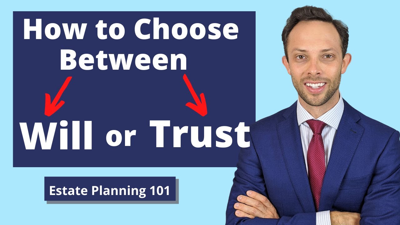 How to Choose Between a Will and a Trust | Attorney Explains