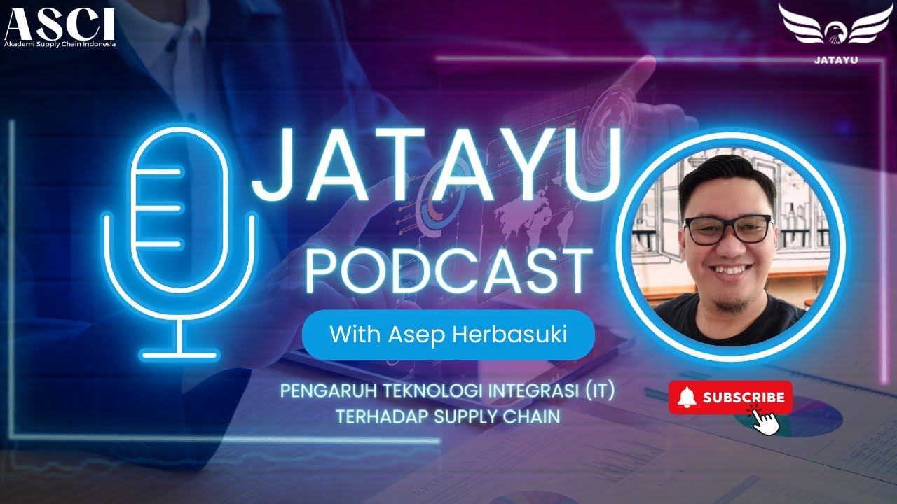 26. Pengaruh Teknologi Integrasi (IT) Terhadap Supply Chain | ASCI Jatayu Podcast