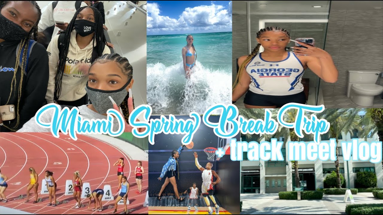 MIAMI TRACK MEET & SPRING BREAK VLOG + MORE