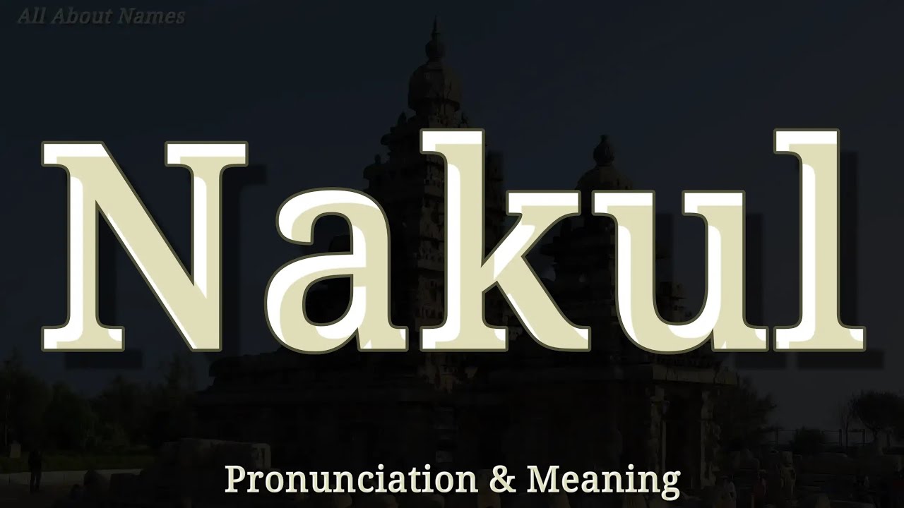 Nakul - Pronunciation and Meaning