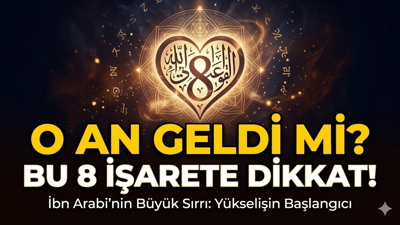 İbn Arabi’nin Büyük Sırrı: Bu 8 İşareti Görenin Yükselişi Başlamıştır!
