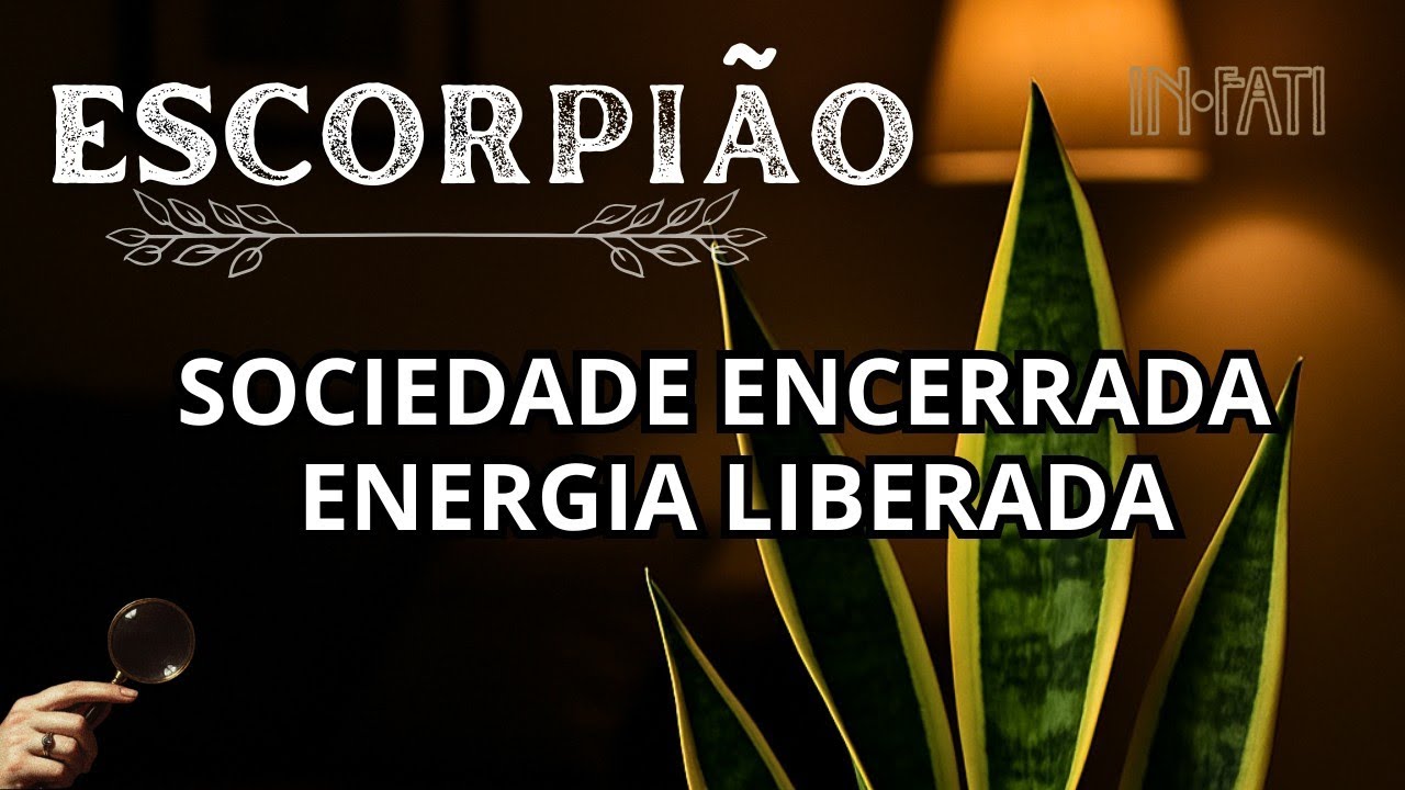 🔎 ESCORPIÃO | SOCIEDADE ENCERRADA: ENERGIA LIBERADA
