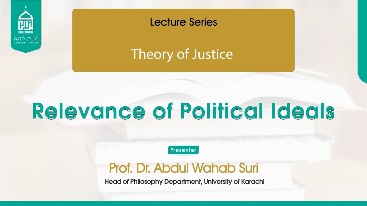 Theory of Justice | Relevance of Political Ideals | Prof. Dr. Abdul Wahab Suri