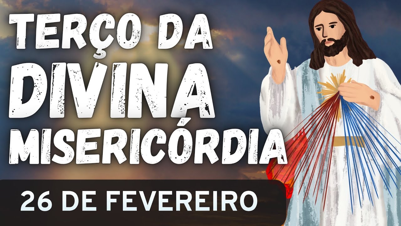 TERÇO DA DIVINA MISERICÓRDIA CANTADO - 26 DE FEVEREIRO DE 2026