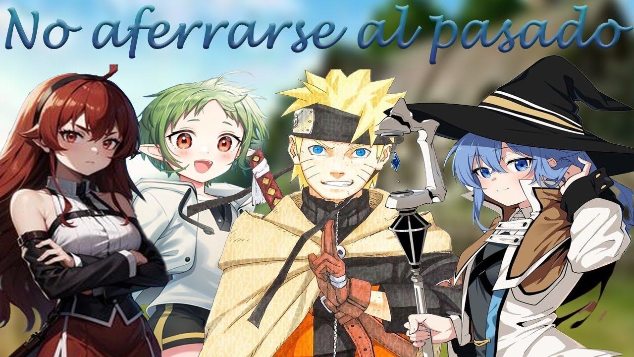 No te aferrarse al pasado (naruto x mushako tensei) ONE SHOT