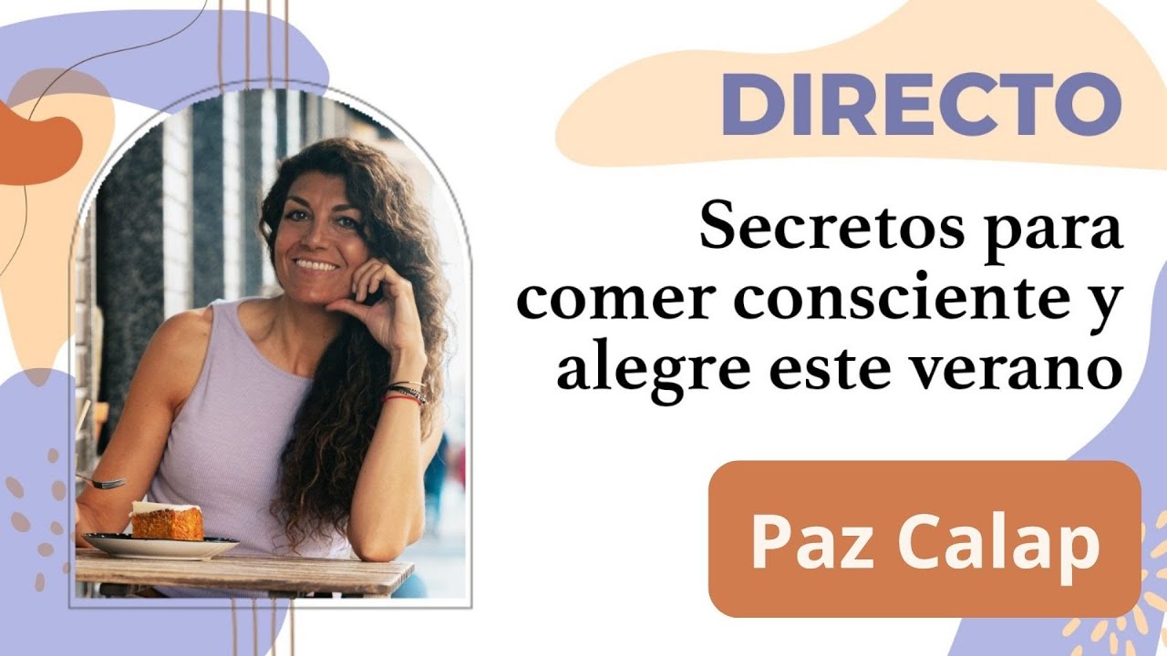 Secretos para comer consciente y alegre en verano - Paz Calap