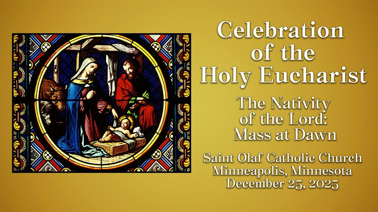 Saint Olaf Catholic Church - The Nativity of the Lord: Mass at Dawn- December 25, 2025