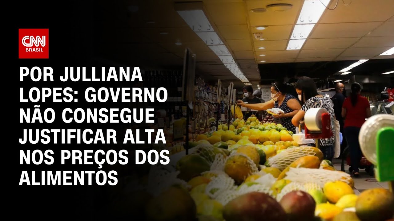 An&aacute;lise: Governo n&atilde;o consegue justificar alta nos pre&ccedil;os dos alimentos | CNN ARENA
