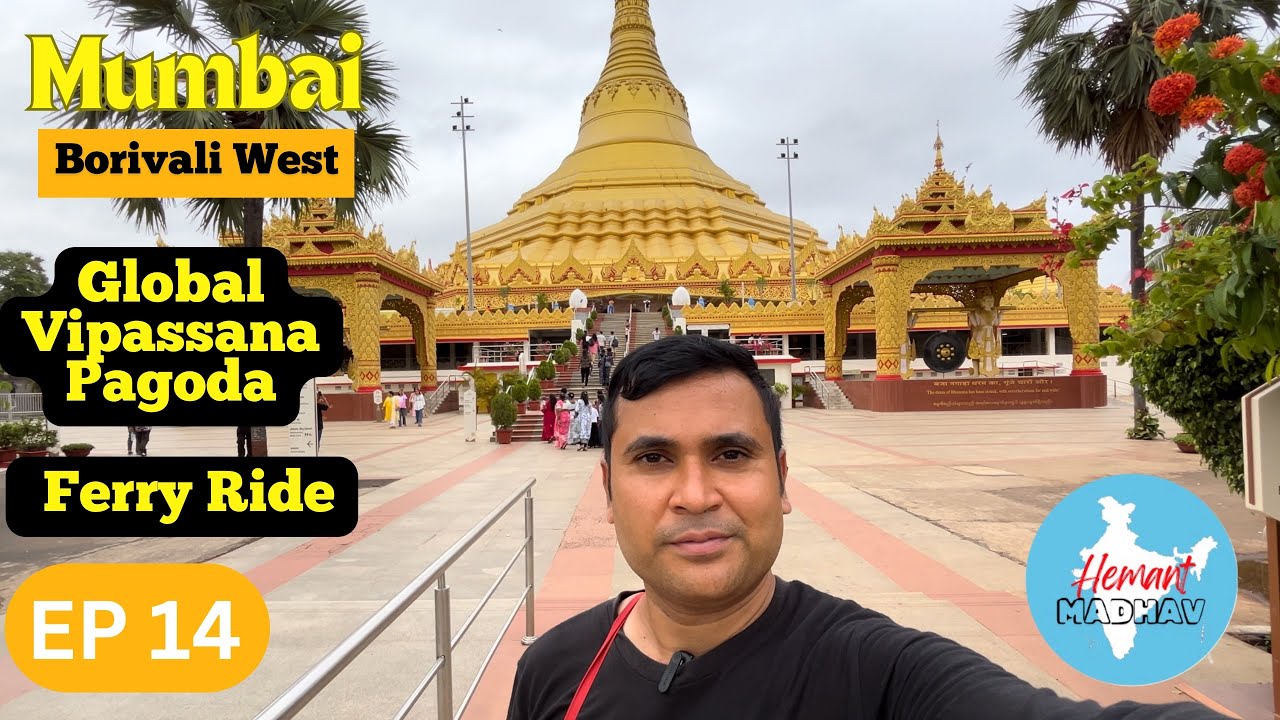 EP - 14 Global Vipassana Pagoda | Ferry Ride | Complete Information About Global Vipassana Pagoda