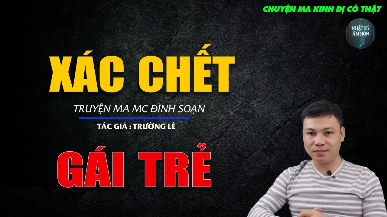 Truyện Ma Đình Soạn - XÁC CHẾT GÁI TRẺ | Chuyện Ma Kinh Dị Hay Nhất 2026