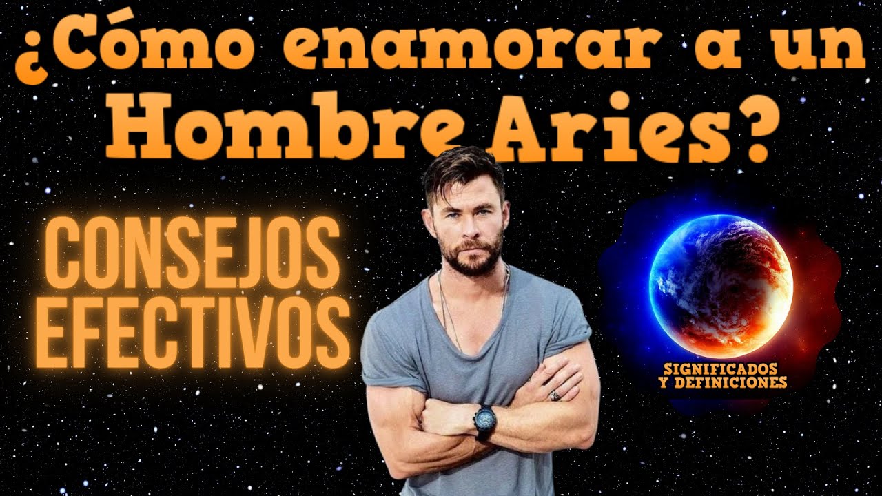 🔴 Como enamorar a un hombre Aries - Como atraer a un hombre Aries - enamorar a Aries