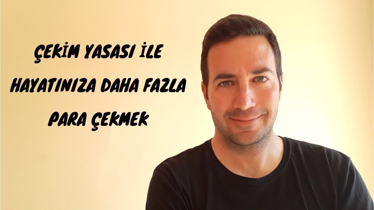Çekim Yasası ile Hayatınıza Daha Fazla Para Çekmek - Çekim Yasası ve Enerji