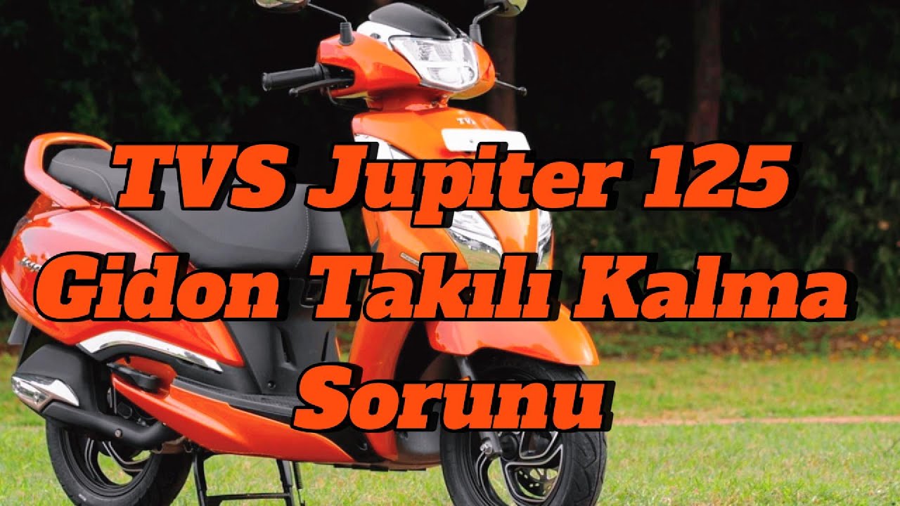 TVS Jupiter 125 Gidon Takılı  Kalma Sorunu