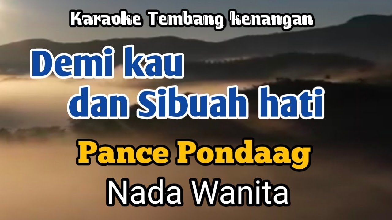 DEMI KAU DAN SIBUAH HATI - Pance Pondaag | Karaoke nada Wanita | Lirik
