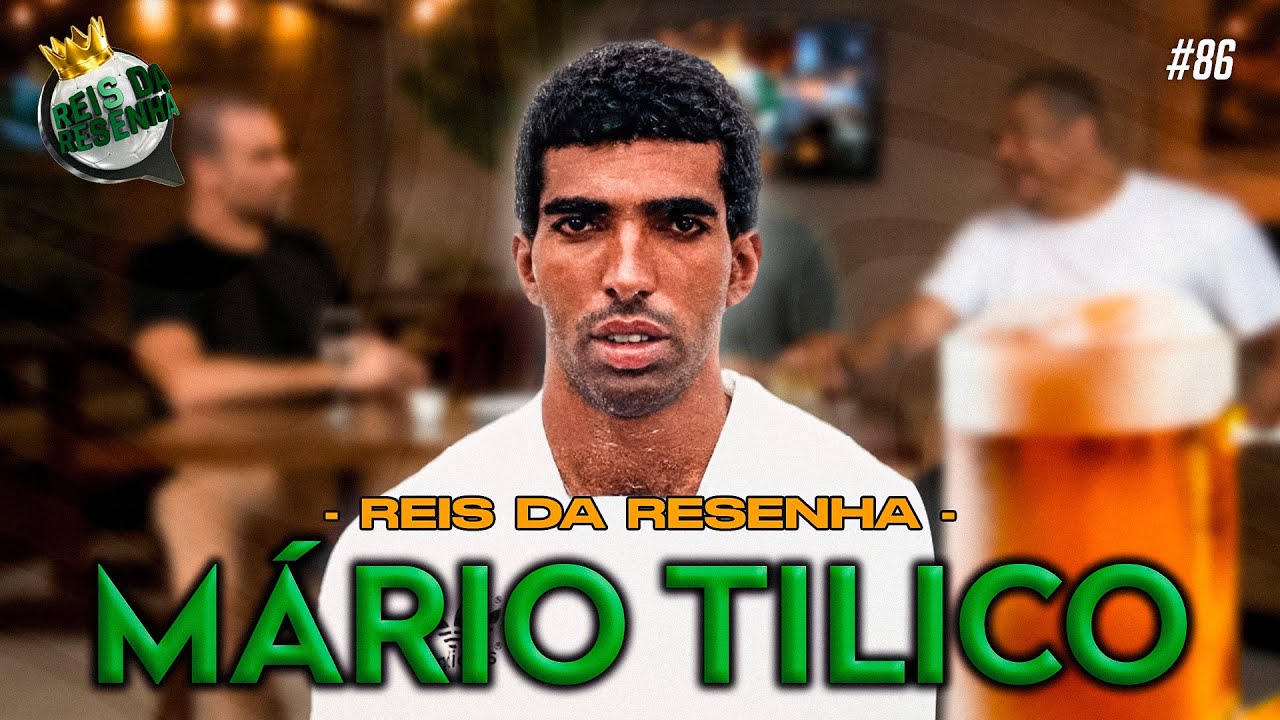 M&Aacute;RIO TILICO | PODCAST REIS DA RESENHA #86