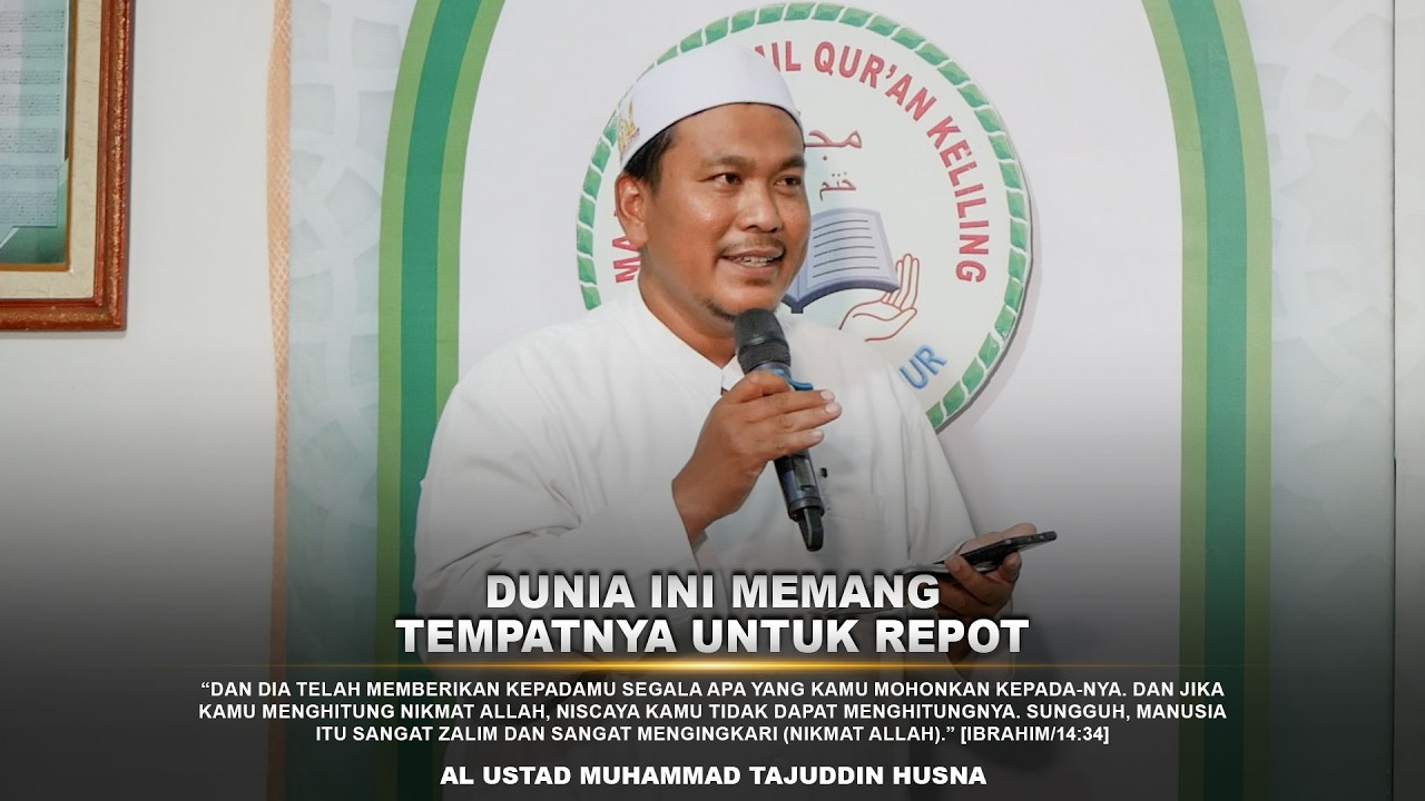 Dunia Memang Tempatnya Repot | Al Ustadz Muhammad Tajuddin Husna