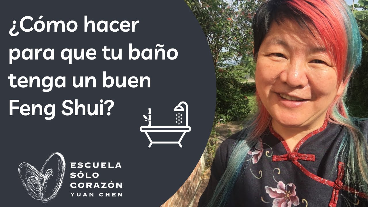 &iquest;C&oacute;mo hacer para que tu ba&ntilde;o tenga un buen Feng Shui? - Por Yuan Chen