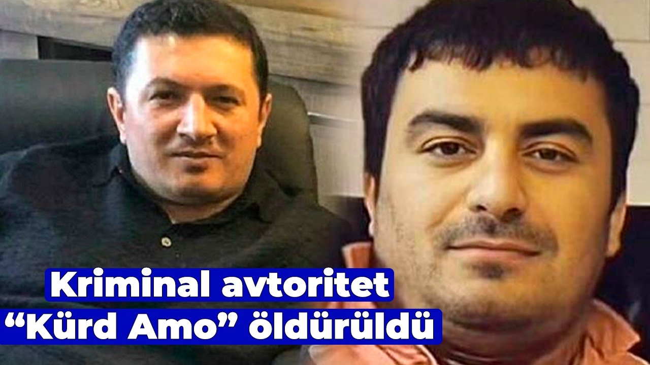 Kriminal avtoritet “Kürd Amo” öldürüldü - Lotu Qulinin əsas adamlarından idi - TƏFƏRRÜAT