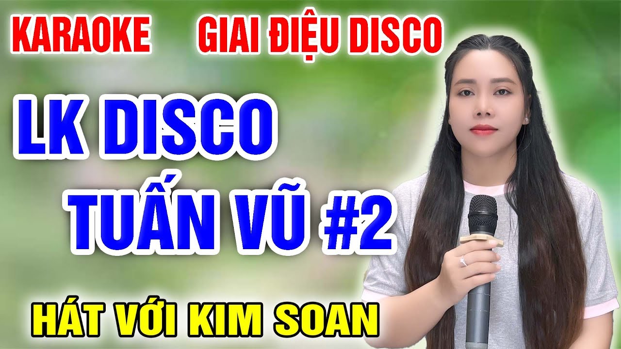 LK DISCO TUẤN VŨ #2 ➤ Song Ca Cùng Kim Soan ➤ Karaoke Thiếu Giọng Nam ➤ KARAOKE SONG CÙNG CA SĨ