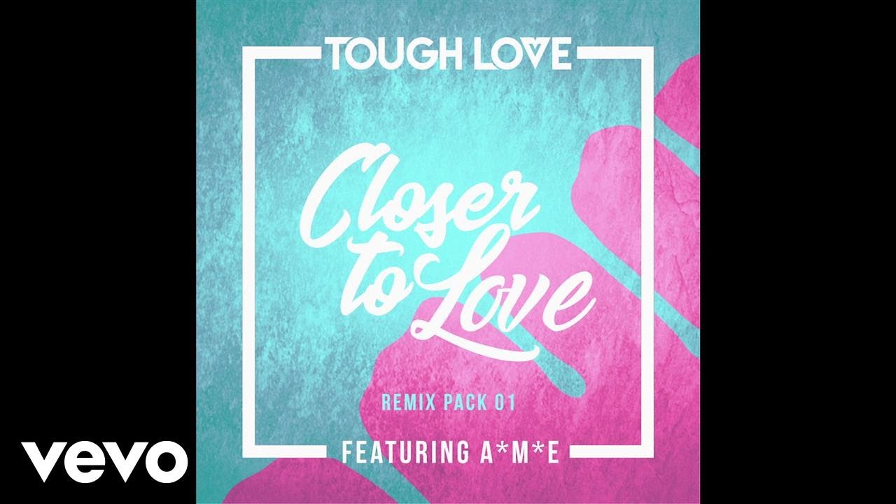 Tough Love - Closer To Love (UKG / Pre-released Mix Extended) ft. A*M*E