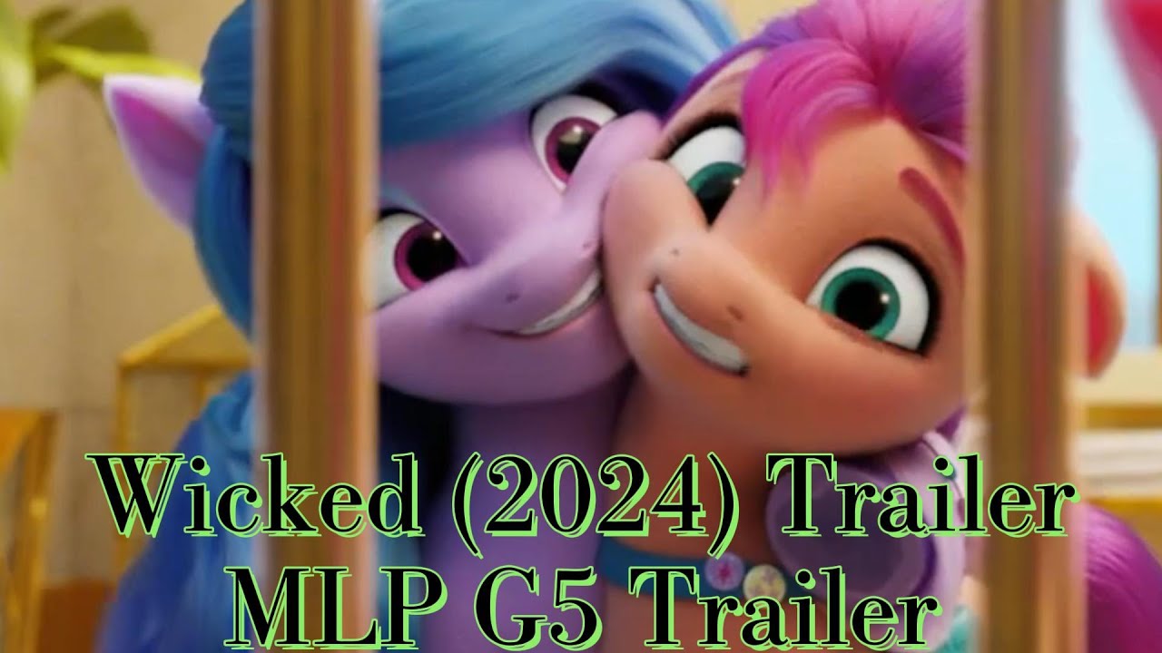 Wicked (2024) Trailer MLP G5 Trailer