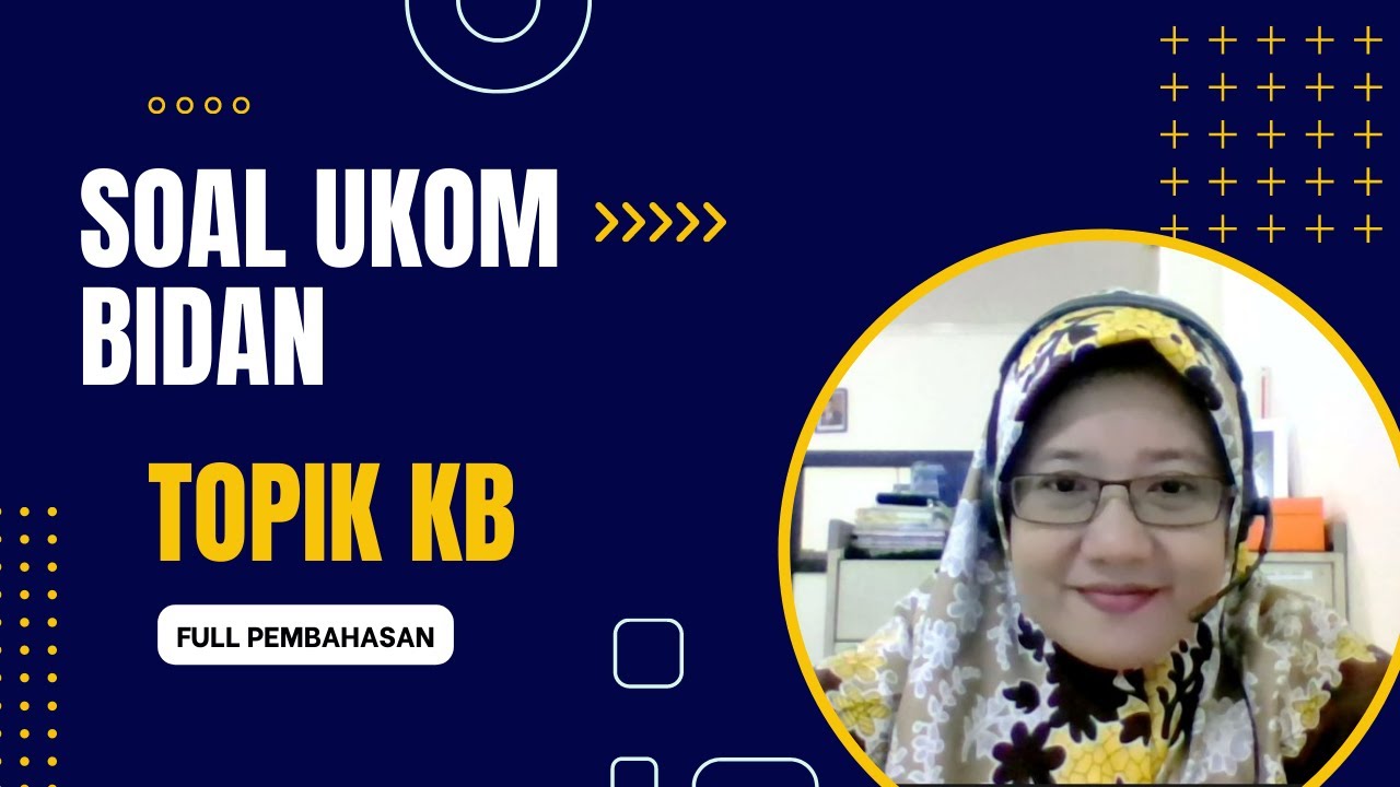 LATIHAN SOAL UKOM TOPIK KB FULL PEMBAHASAN 2022 PART 3