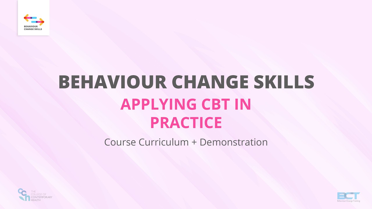 Behaviour Change Skills: Applying CBT in Practice  - Course Curriculum + Demonstration