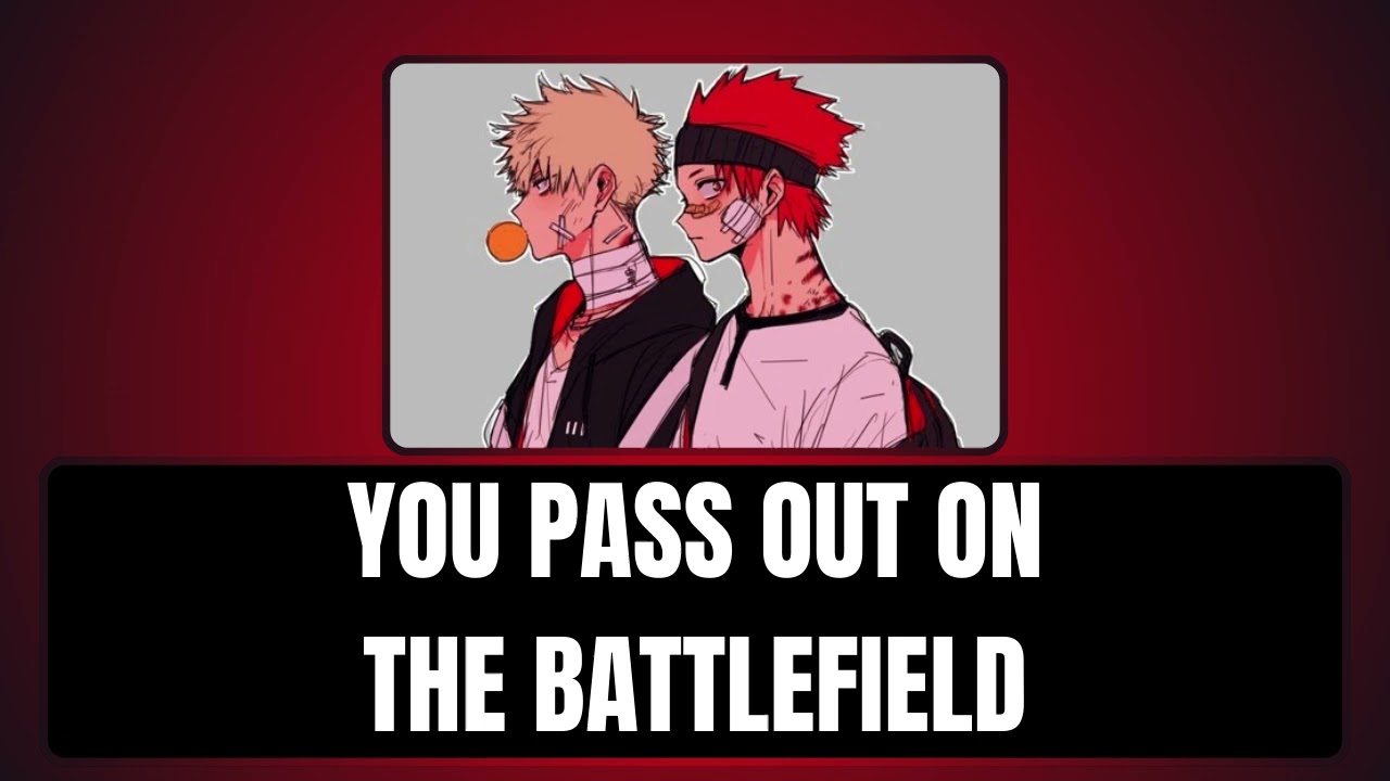 You pass out on the battlefield - Kiribaku x listener