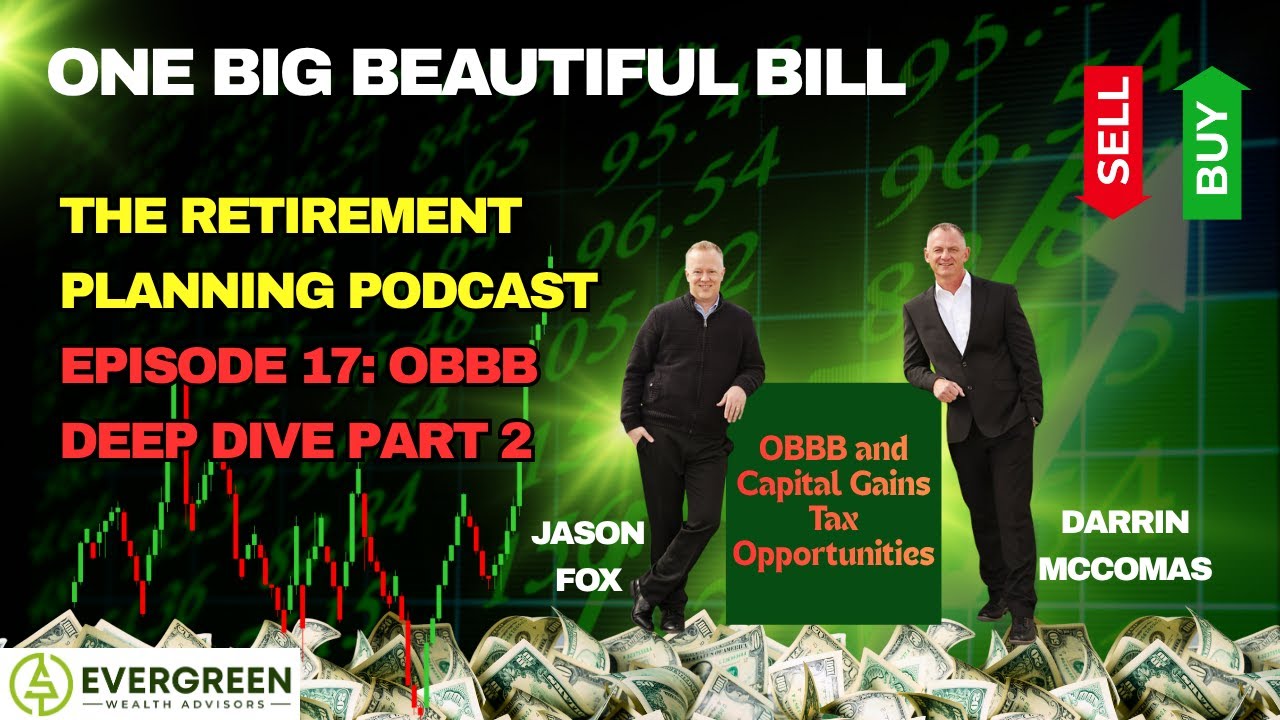 Episode 17: One Big Beautiful Bill Deep Dive Part 2 - Capital Gains Opportunities