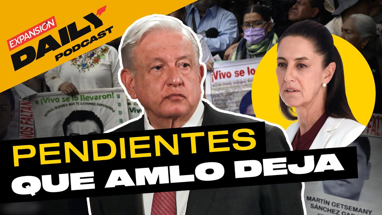 Estos son los PENDIENTES que le deja AMLO a SHEINBAUM | EXPANSI&Oacute;N DAILY Podcast