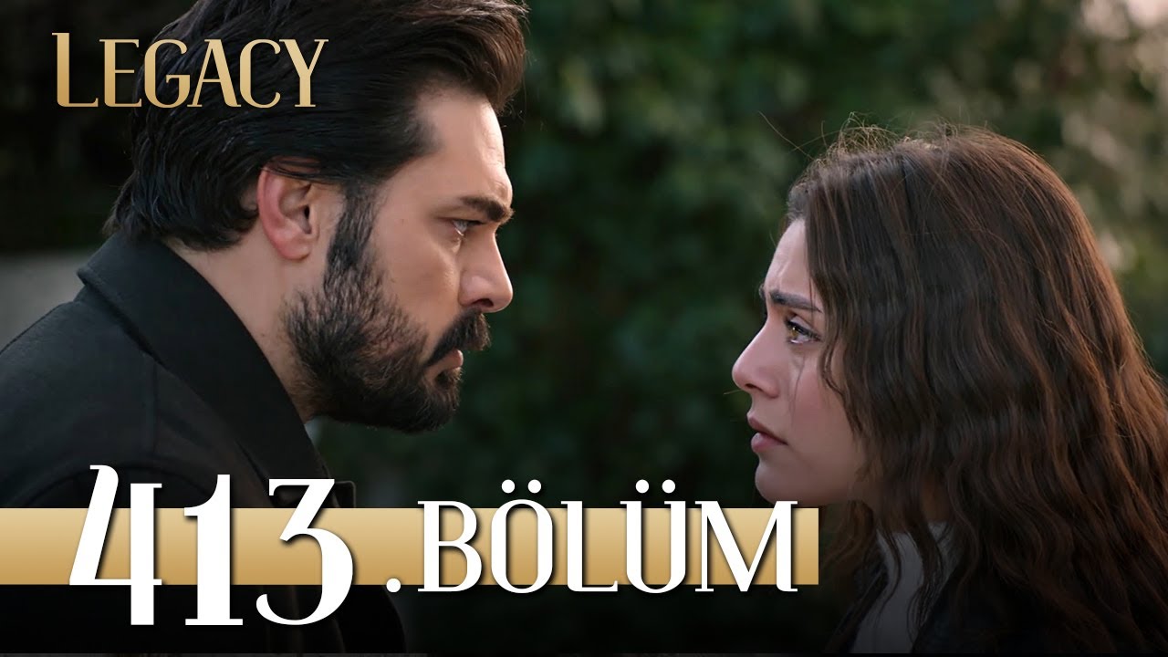 Emanet 413. B&ouml;l&uuml;m | Legacy Episode 413