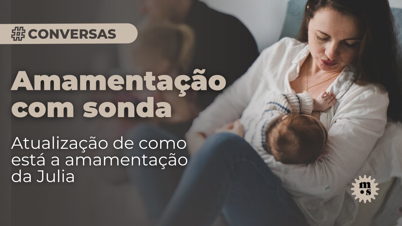 Amamentação com sonda - Como vencemos as dificuldades
