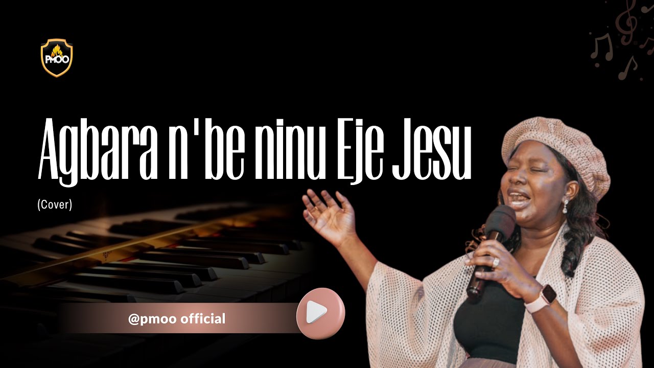 Agbara n’be Ninu Eje Jesu (Cover) - PMOO 