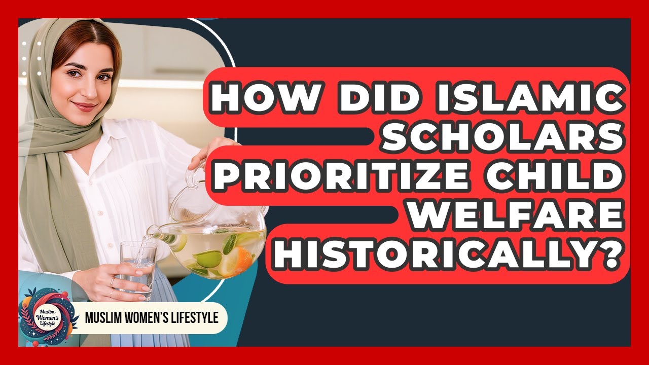How Did Islamic Scholars Prioritize Child Welfare Historically? - Muslim Womens Lifestyle
