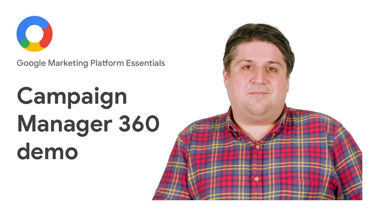 Основы Google Marketing Platform: демонстрация Campaign Manager 360