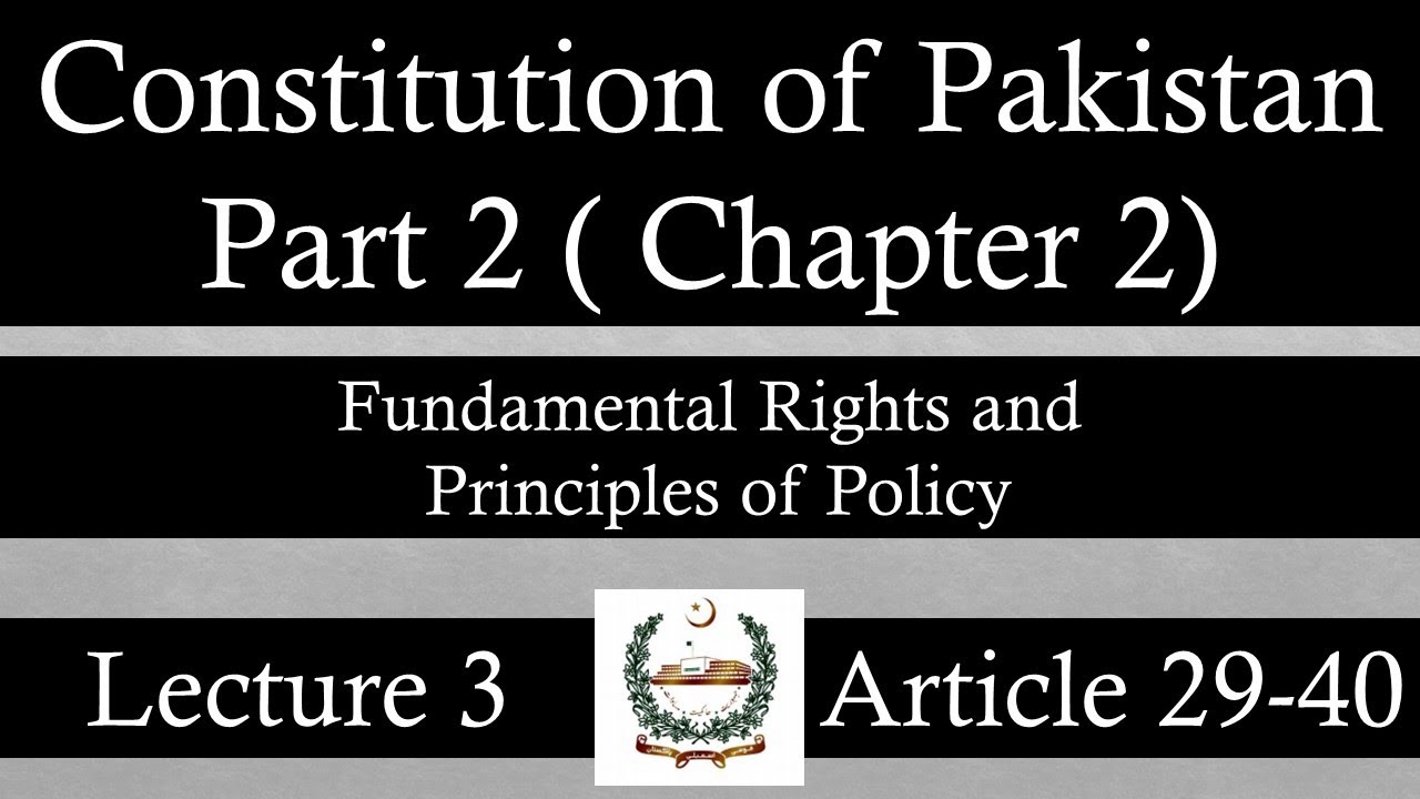 Constitution Of Pakistan 1973 | Part 2 | Chapter 2 | Article 29 to 40 | Lecture 3