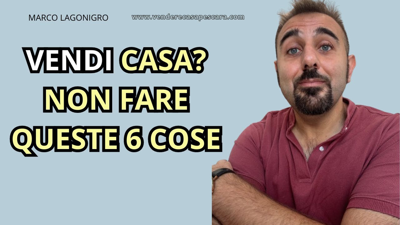 6 COSA DA NON FARE QUANDO VENDI LA TUA CASA #venderecasa #agenziaimmobiliare #realestateitaly