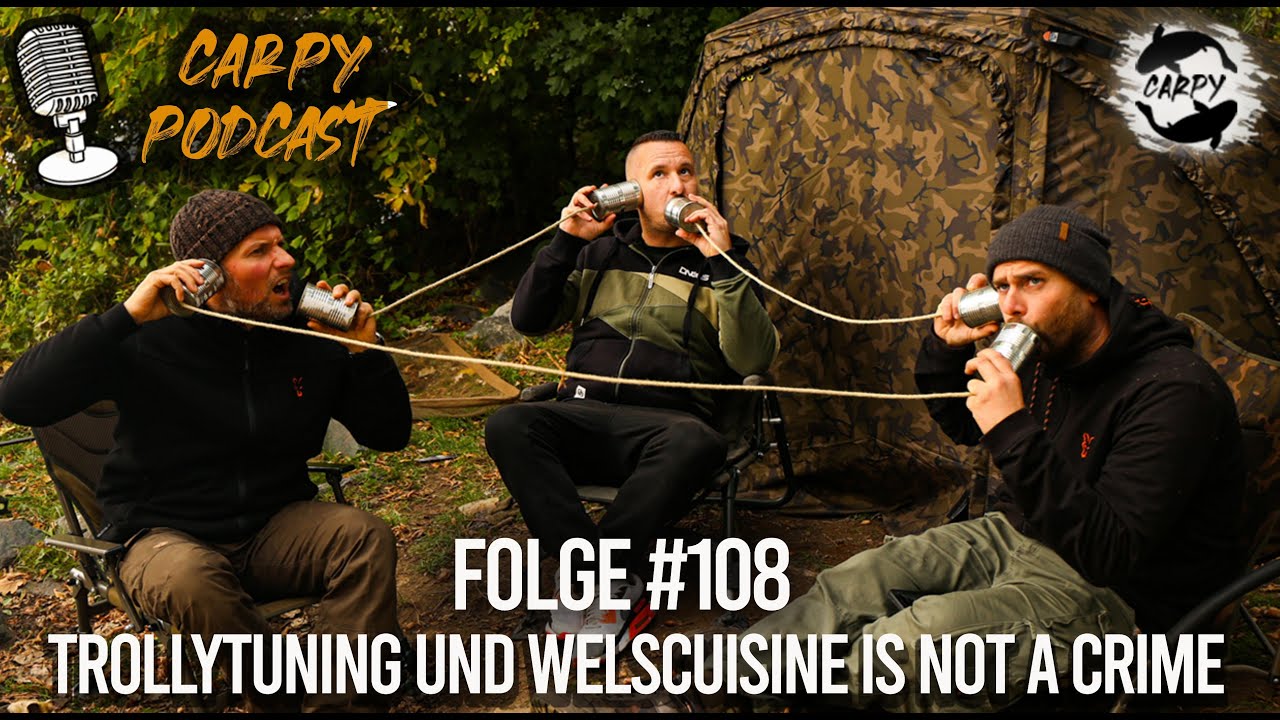 Carpy Podcast #108 - Trollytuning und Welscuisine is not a crime!