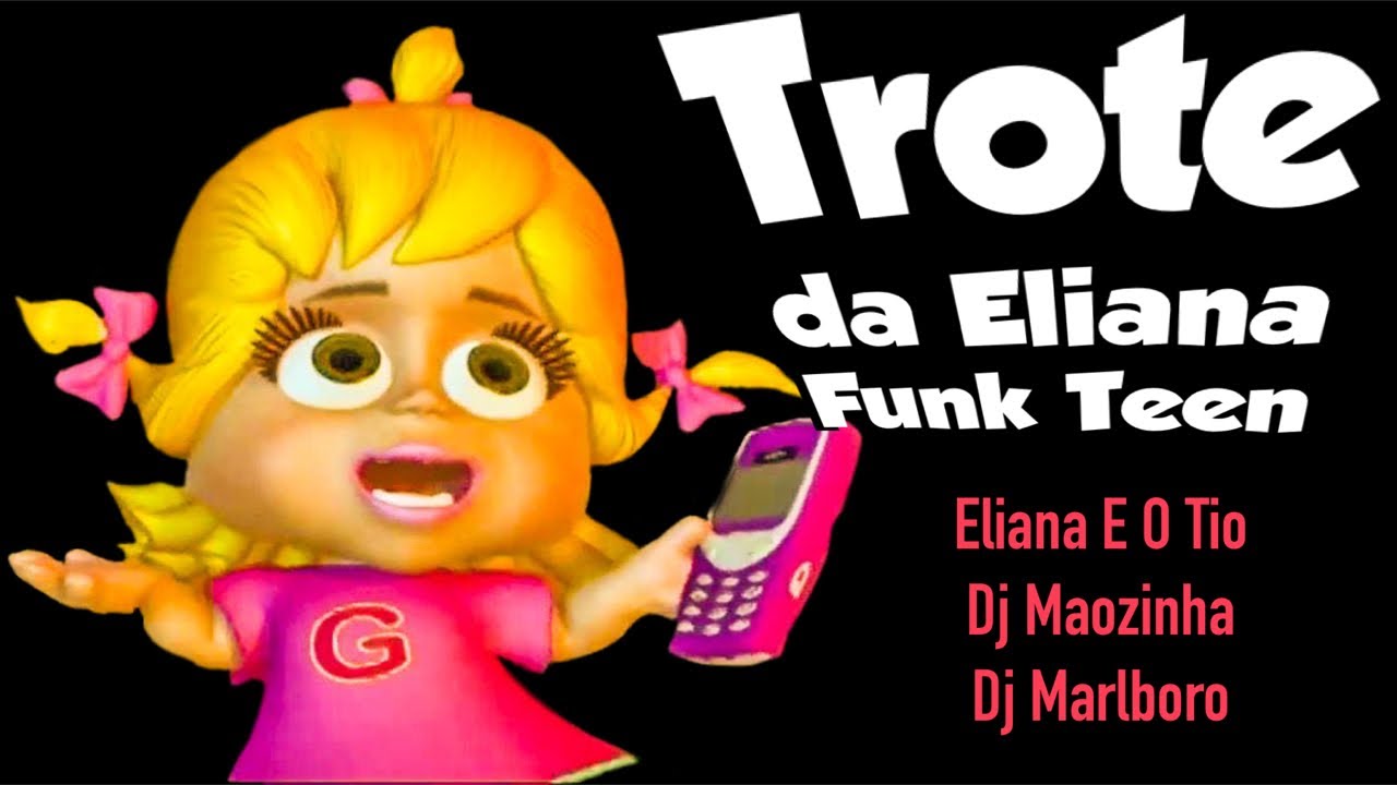 🚘 03 Trote da Eliana   Eliana e o Tio, DJ M&atilde;ozinha, DJ Marlboro