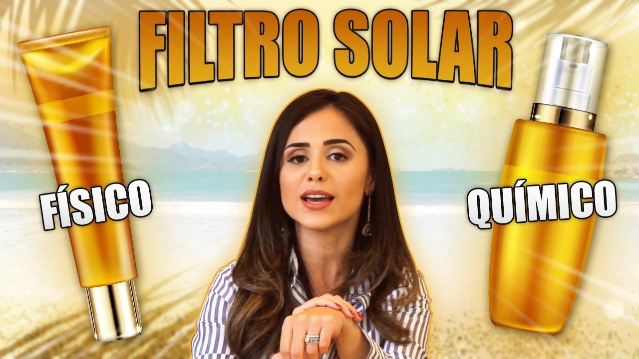 FILTRO SOLAR: FÍSICO OU QUÍMICO? QUAL O MELHOR E QUAL É A DIFERENÇA ENTRE ELES?