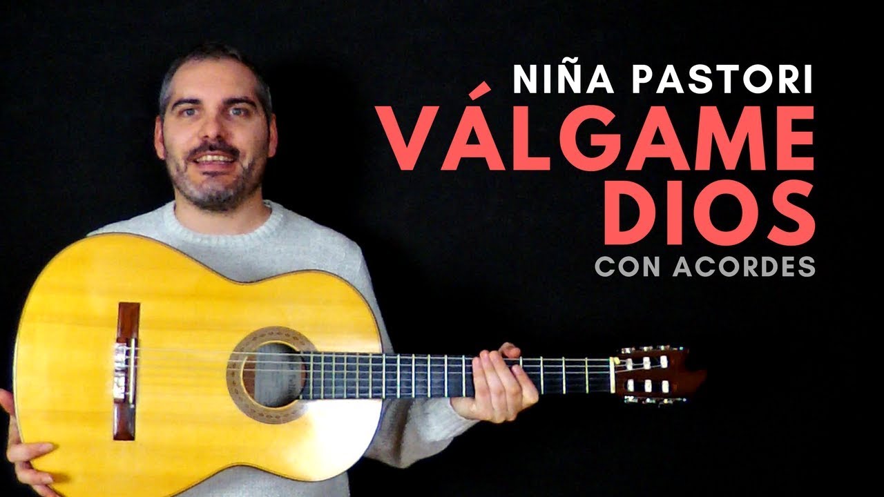 Acompañamiento Válgame Dios de Niña Pastori con acordes