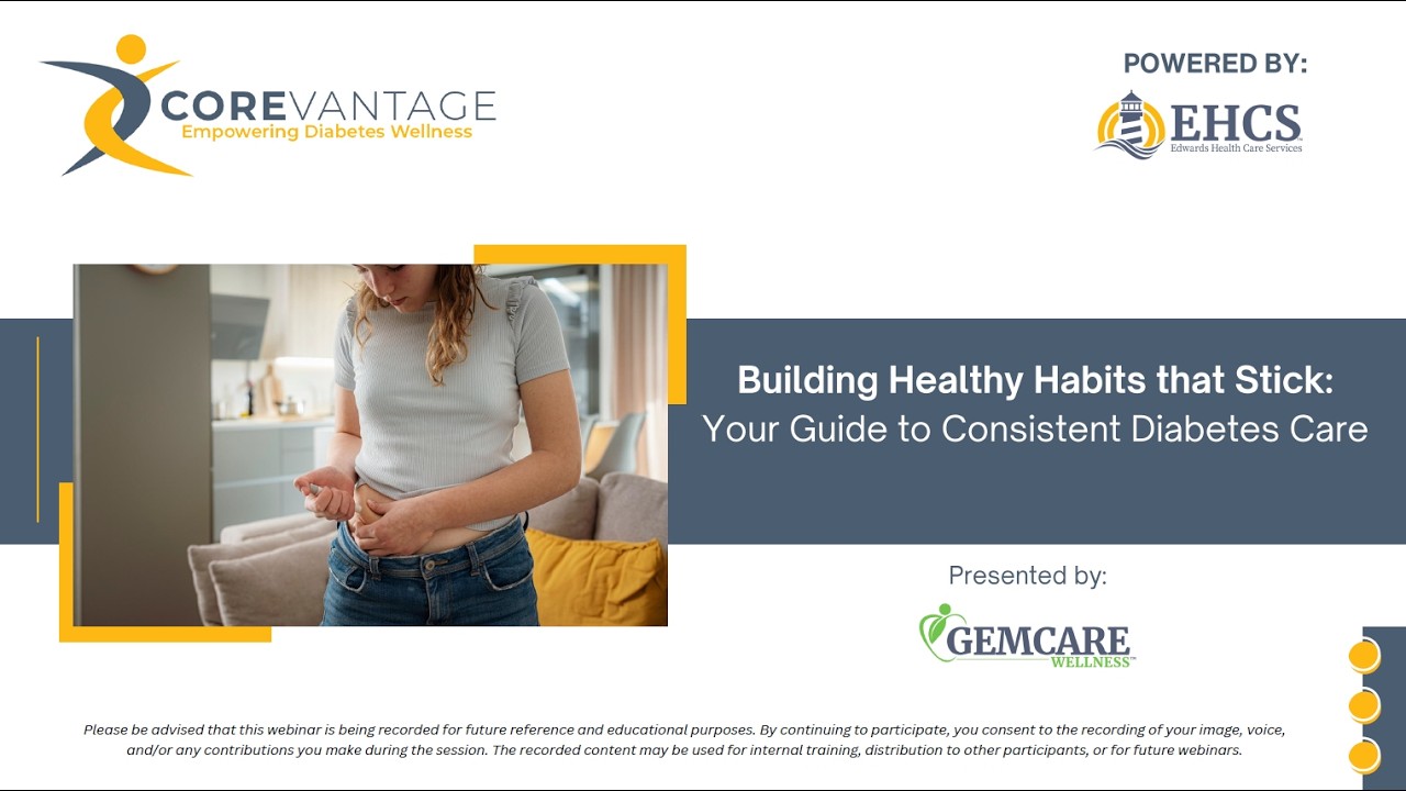 CoreVantage Webinar: Building Healthy Habits that Stick - Your Guide to Consistent Diabetes Care