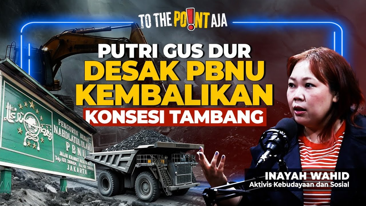 Putri Gus Dur Desak PBNU Kembalikan Konsesi Tambang | To The Point Aja | 29/12