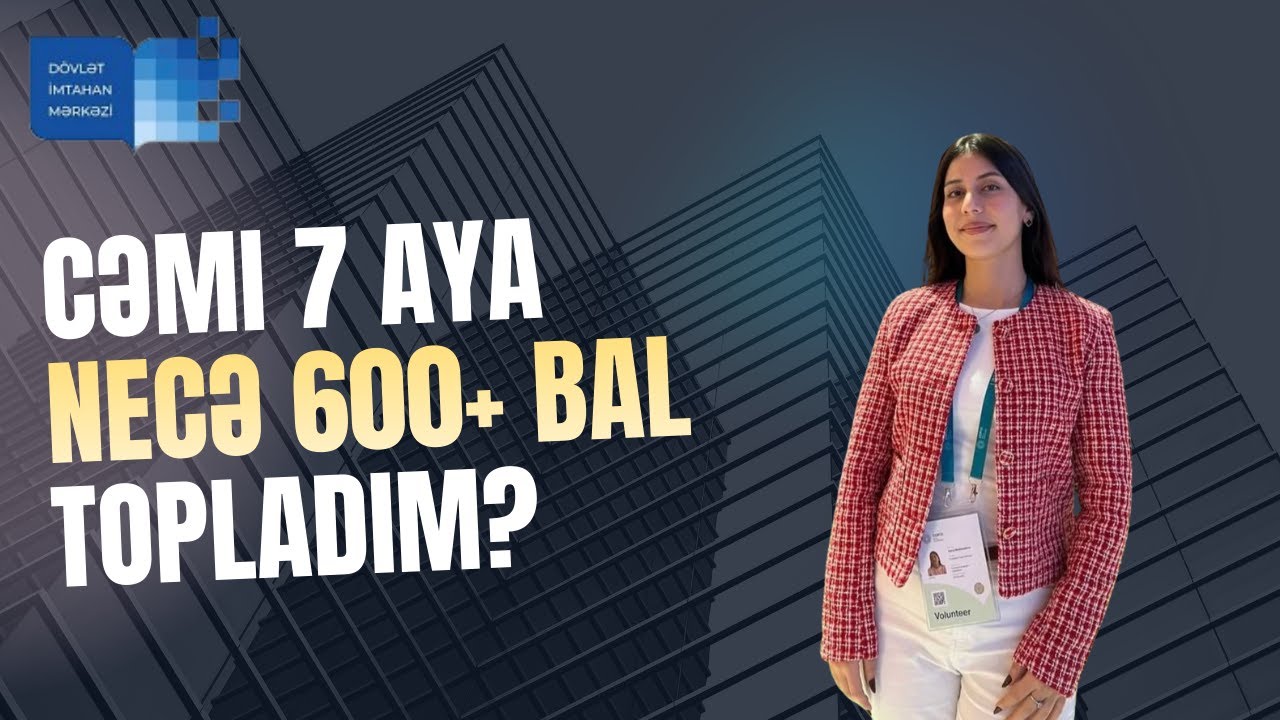 7 ayda DİM imtahanına hazırlaşaraq nece 600+ bal topladım? | Buraxılış imtahanından əvvəl mütləq bax