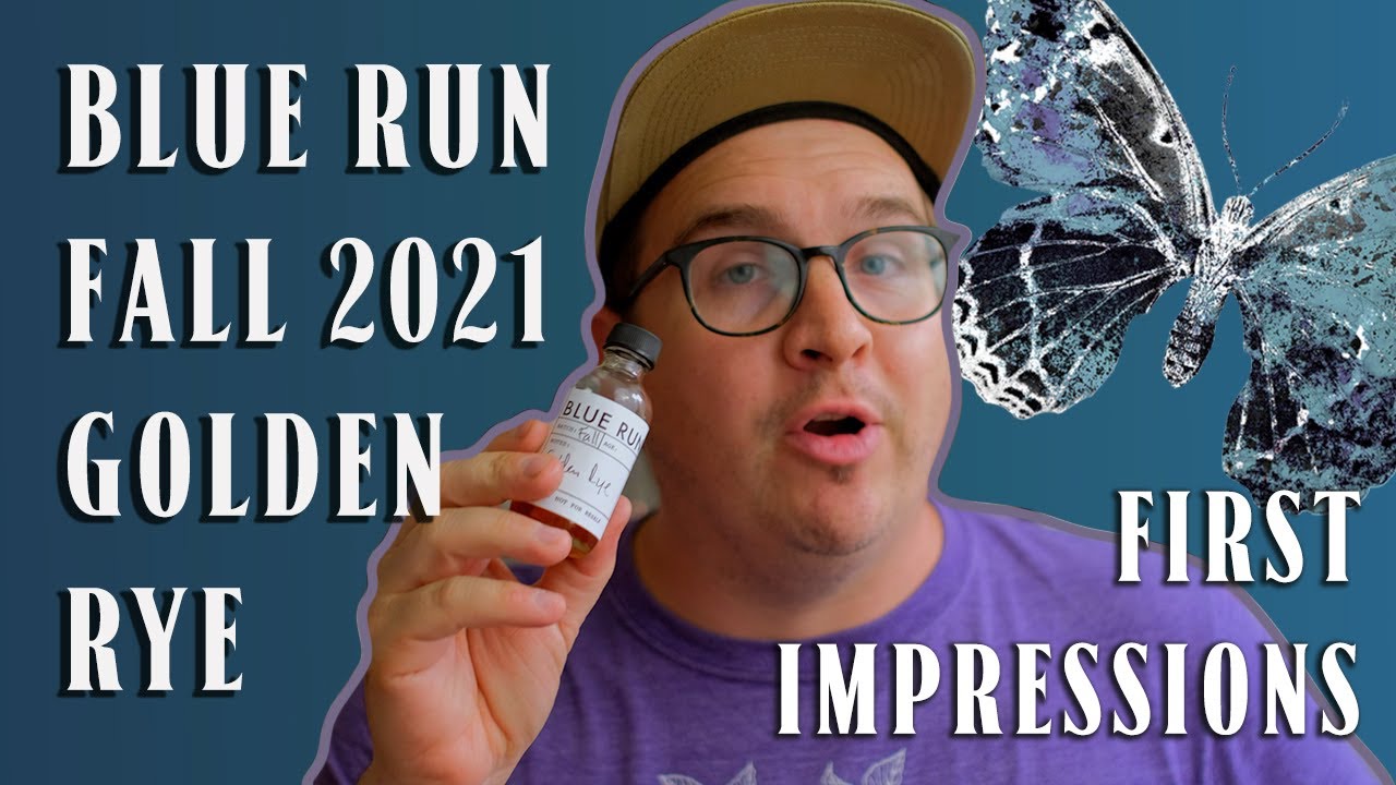 Blue Run Golden Rye - Fall 2021 FIRST IMPRESSIONS