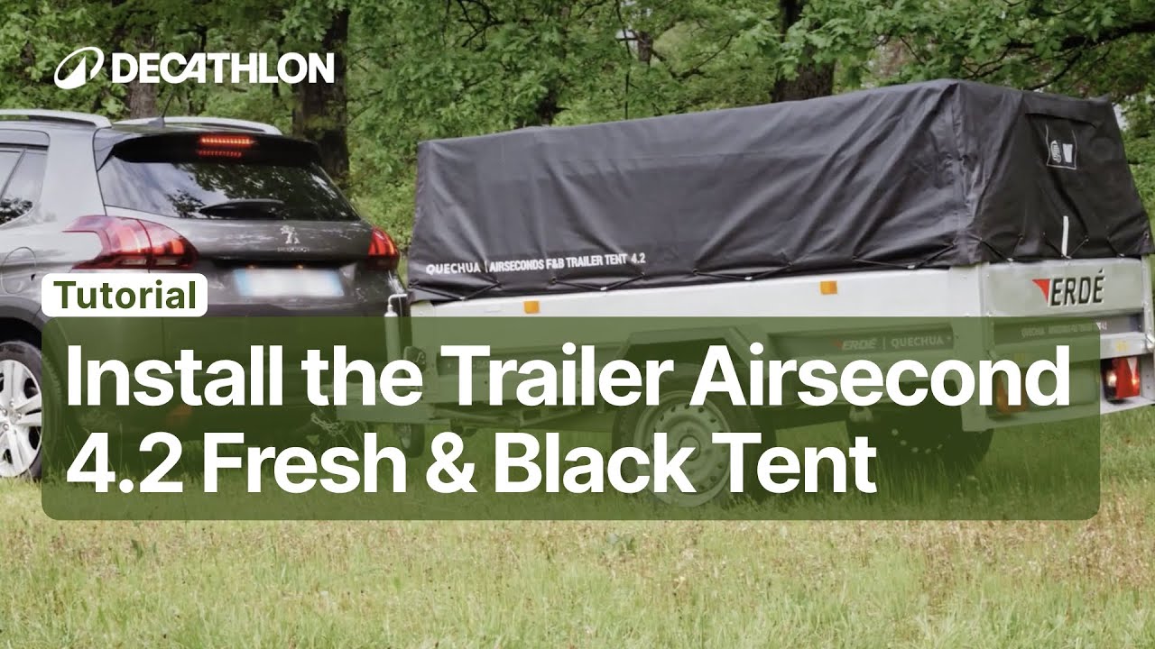 TUTORIAL - How to install the TRAILER AIRSECOND 4.2 FRESH & BLACK TENT ? | Decathlon_QUECHUA