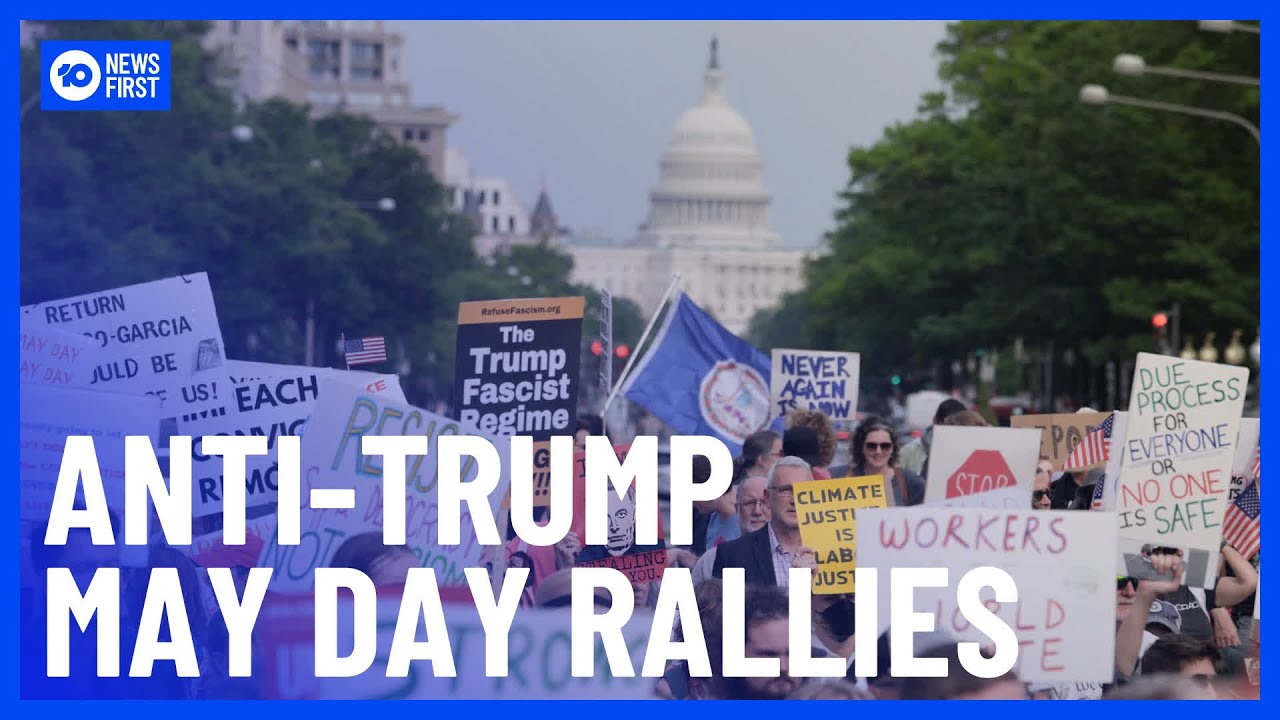 May Day Protesters Rally Against Trump Administration | 10 News First