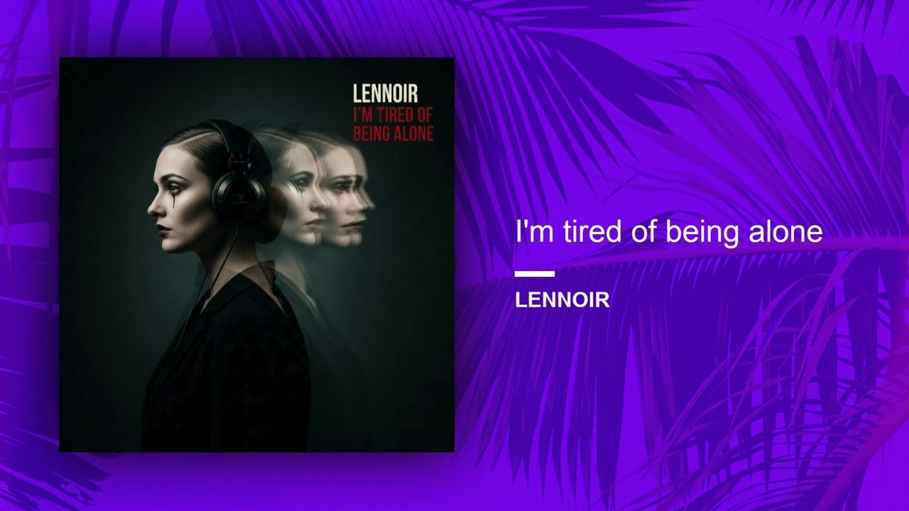 Lennoir - I'm tired of being alone (Official Audio Release)